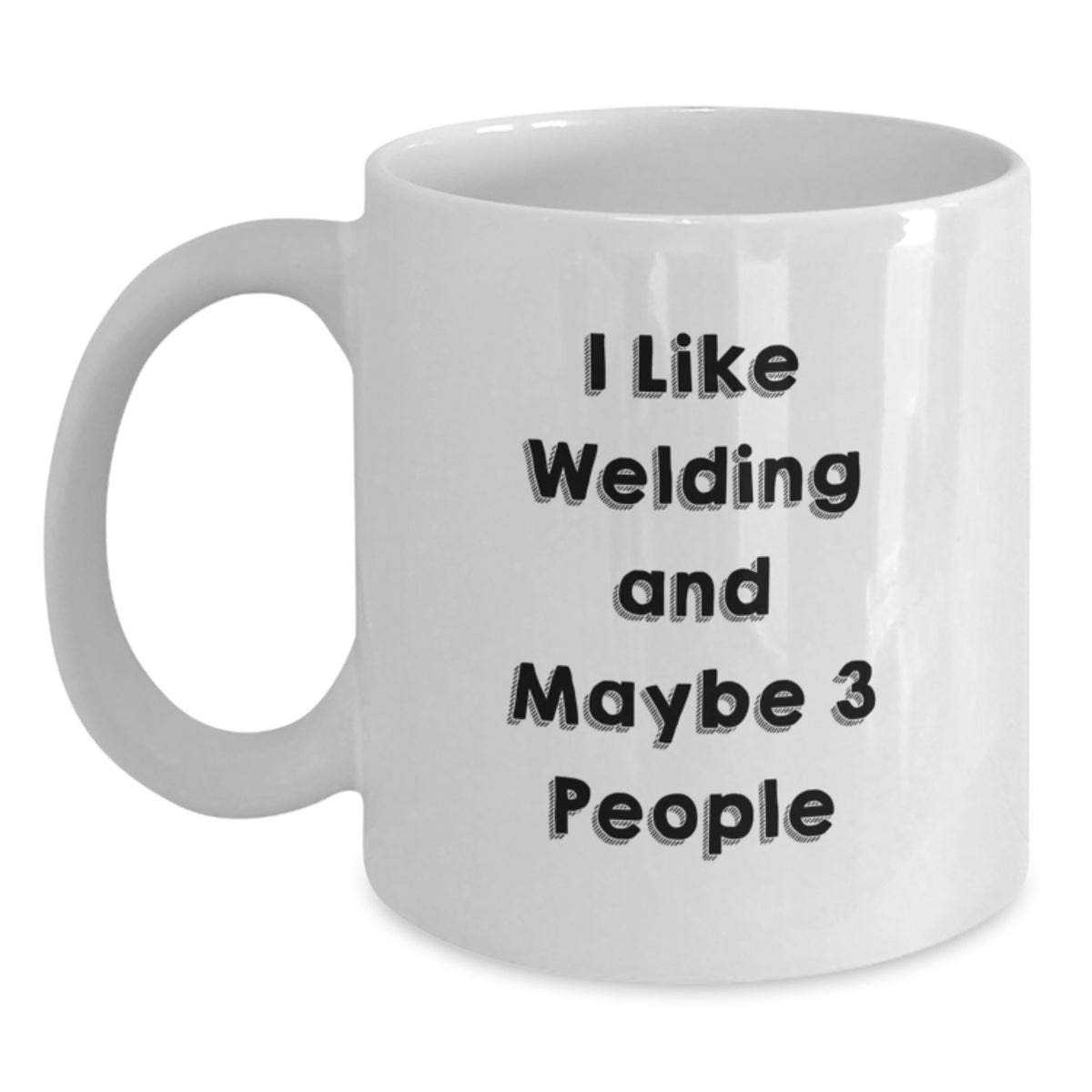 Funny Welding Gifts for Men, White Coffee Mug, 'I Like Welding And Maybe 3 People' - Unique Christmas Memorable Presents for Husband, Sweetheart, or Friend - Main