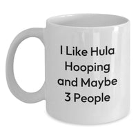 Load image into Gallery viewer, Funny Hula Hooping Gifts for Hula Hooping Lovers, White Coffee Mug for Christmas Unique Presents from Friends to Hula Hooping Enthusiasts - Main