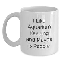 Load image into Gallery viewer, Funny Aquarium Keeping Mug Gifts from Friends for Men and Women - Unique White Coffee Mug for Christmas Unique Gifts - Main
