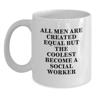 Load image into Gallery viewer, Funny Social Worker Gifts from Friends - White Ceramic Mugs with &#39;All Men Are Created Equal But The Coolest Become A Social Worker&#39; Quote for Birthday - Main
