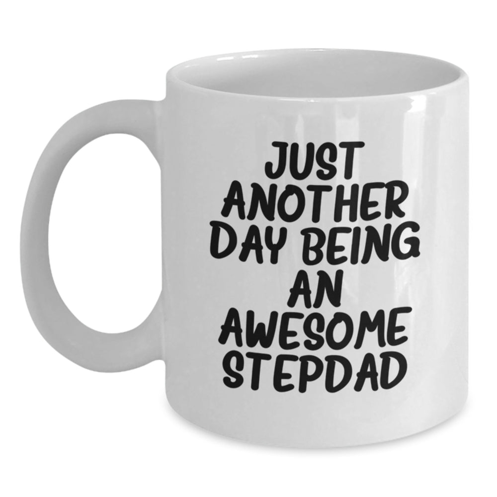 Funny Stepdad Gifts for Him, White Coffee Mug with 'Just Another Day Being An Awesome Stepdad' Quote, Birthday Unique Gifts from Family, Gifts for Stepdad - Main