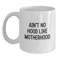 Load image into Gallery viewer, Funny Mom Quotes White Coffee Mug Gifts from Family for Mom, Unique Mom White Coffee Mug with Ain&#39;t No Hood Like Motherhood, Ideal Gift for Mom on Christmas - Main
