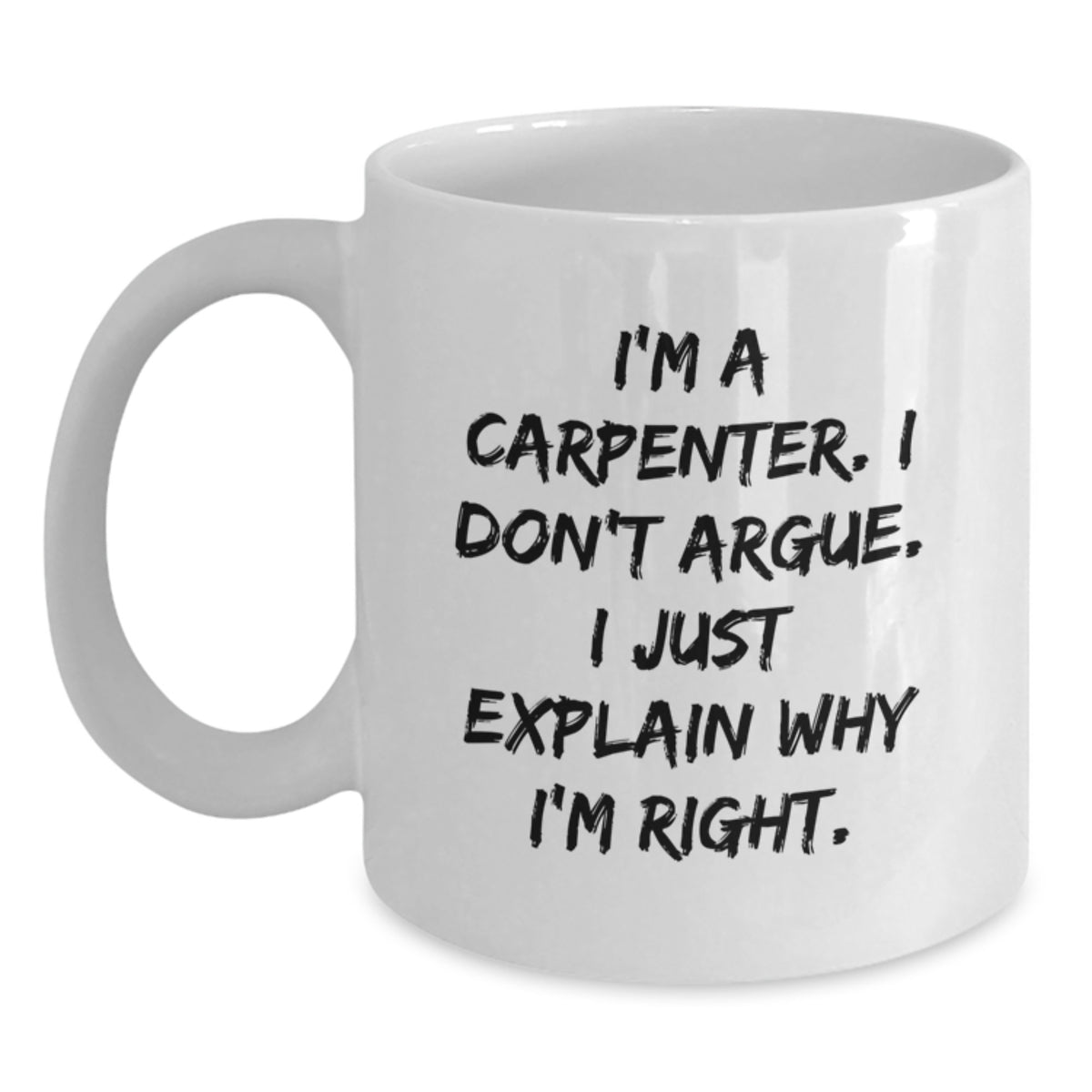 Carpenter Humor Funny White Coffee Mug, Gifts from Friends for Carpenter, Unique Christmas Unique Gifts for Men - Main