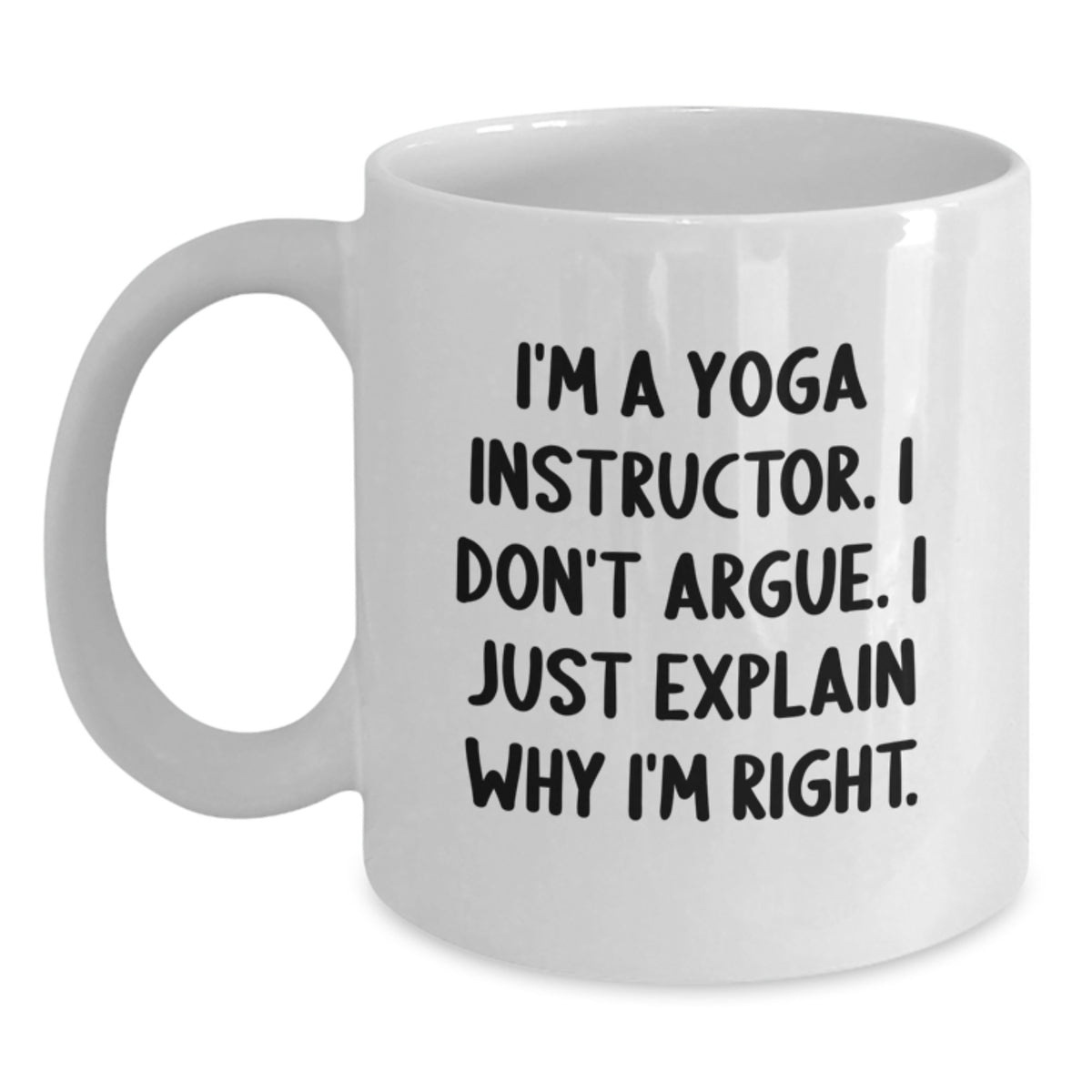Funny Yoga Instructor Gifts for Men - White Coffee Mug, 'I'm Right' Sarcasm Quote, Unique Christmas Memorable Presents from Friends or Family - Main