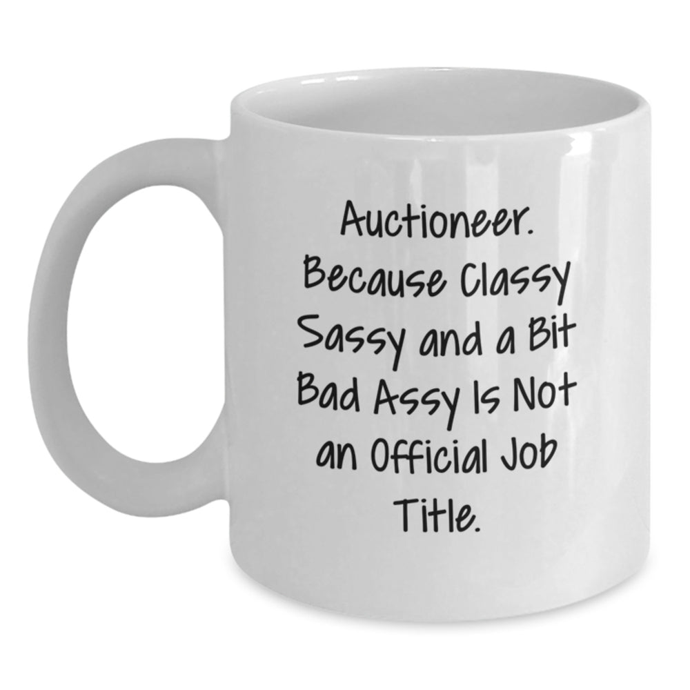 Auctioneer Gifts Funny Quote White Coffee Mug, Gifts from Friends for Auctioneer, Birthday Unique Present - Main