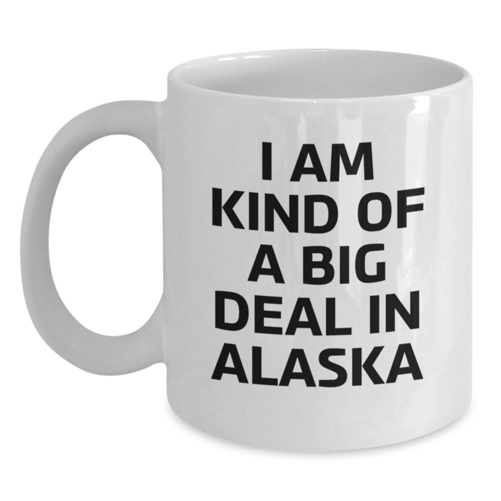 Funny Alaska Gifts from Friends for Graduation - I Am Kind Of A Prime Selection In Alaska White Coffee Mug - Main