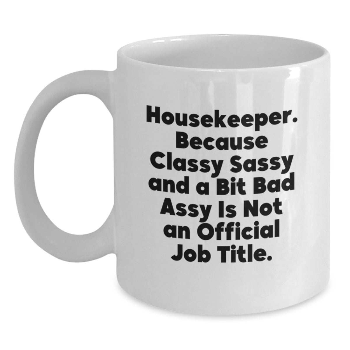 Funny Housekeeper Gifts from Friends, White Coffee Mug for Housekeeper - Housekeeper Humor Quote, Christmas Unique Gifts - Main