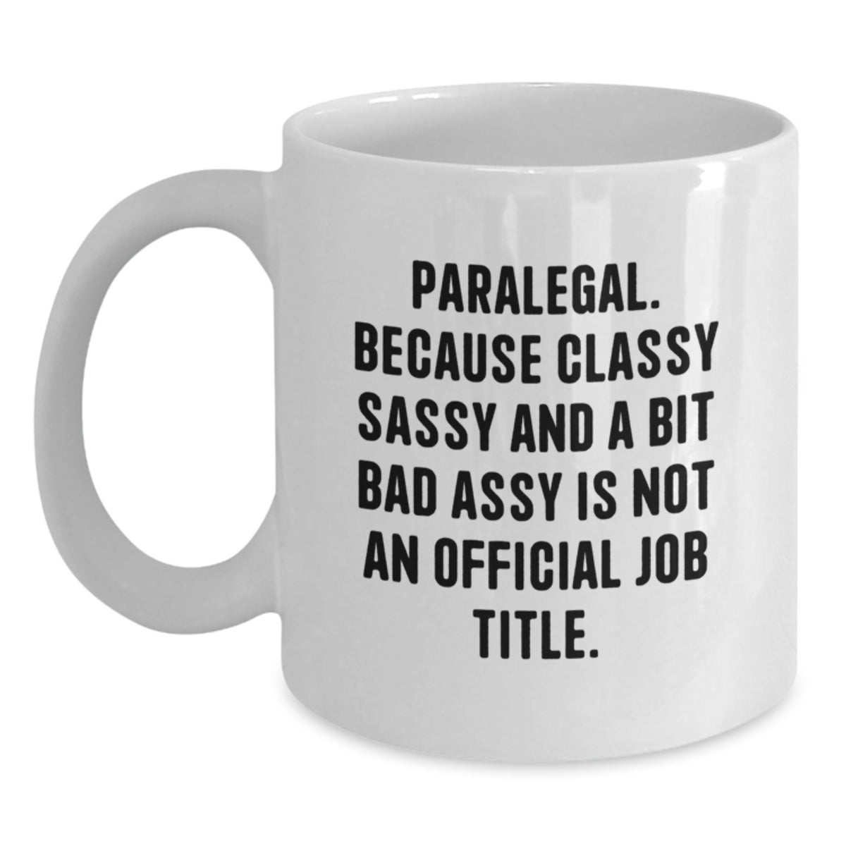 Paralegal Gifts from Family - Funny Quote White Coffee Mug - Perfect for Paralegal Coworkers, Paralegal Friends - Christmas Unique Gifts for Paralegal Women - Main