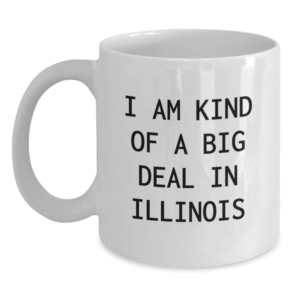 Funny Illinois Gifts for Friends and Family - I Am Kind Of A Prime Selection White Coffee Mug, 11oz or 15oz - Main