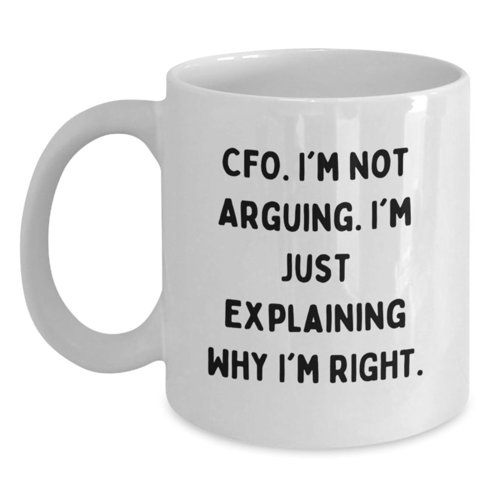Funny CFO Gifts for Men from Friends Unique White Coffee Mugs for Christmas Morning, 'I'm Not Arguing I'm Just Explaining Why I'm Right', 11oz or 15oz Capacity - Main