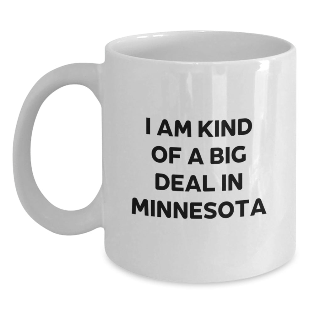 Funny Minnesota Gifts for Men, Women, and Friends - 'I Am Kind Of A Prime Selection In Minnesota' White Coffee Mug, Birthday Unique Treasures from Family - Main