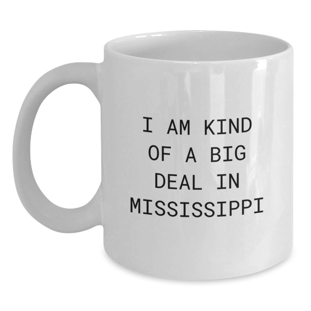 Funny Mississippi White Coffee Mug - 'I Am Kind Of A Prime Selection In Mississippi' for Birthday Unique Gifts from Friends - Main