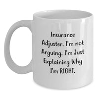 Load image into Gallery viewer, Funny Insurance Adjuster Gifts from Friends - White Coffee Mug - Explaining Why I'm Right - Main