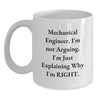 Load image into Gallery viewer, Funny Mechanical Engineer Gifts from Friends - Unique White Coffee Mug for Valentine's, 'I'm Not Arguing, I'm Just Explaining Why I'm Right' Motivation - Main