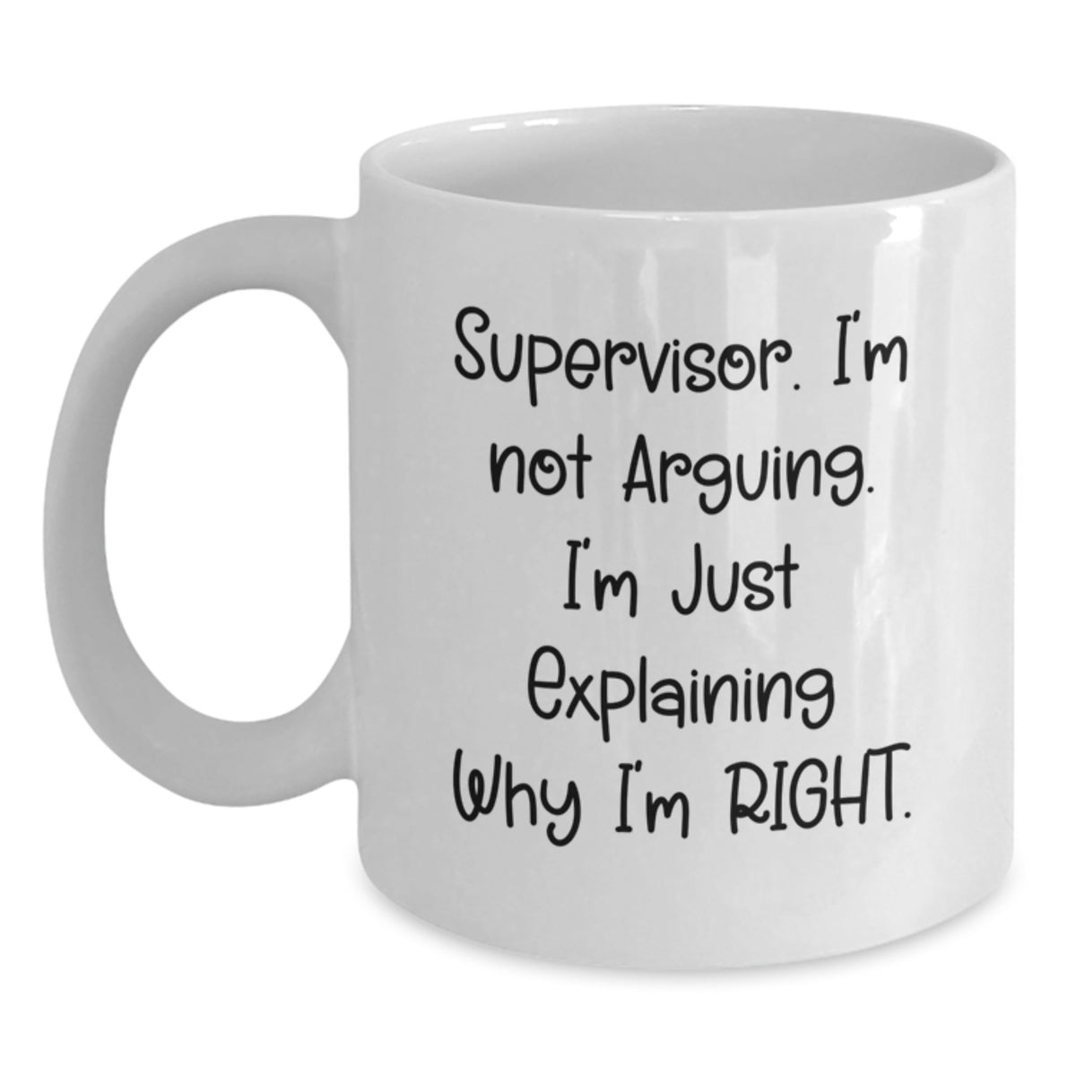Funny Supervisor Gifts for Him, White Coffee Mugs for Men, Christmas Unique Gifts from Friends, 'I'm Not Arguing I'm Just Explaining Why I'm Right' Quote - Main