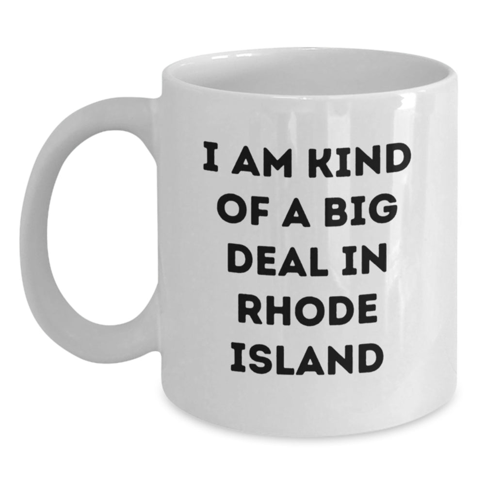 Funny Rhode Island Gifts for Men from Friends, 'I Am Kind Of A Prime Selection In Rhode Island' White Coffee Mug for Graduation - Main