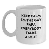 Load image into Gallery viewer, Funny Papa White Coffee Mug Gifts from Men to Papa on Valentine's - 'Keep Calm I'm The Gay Papa Everybody Talks About' Quote - Main