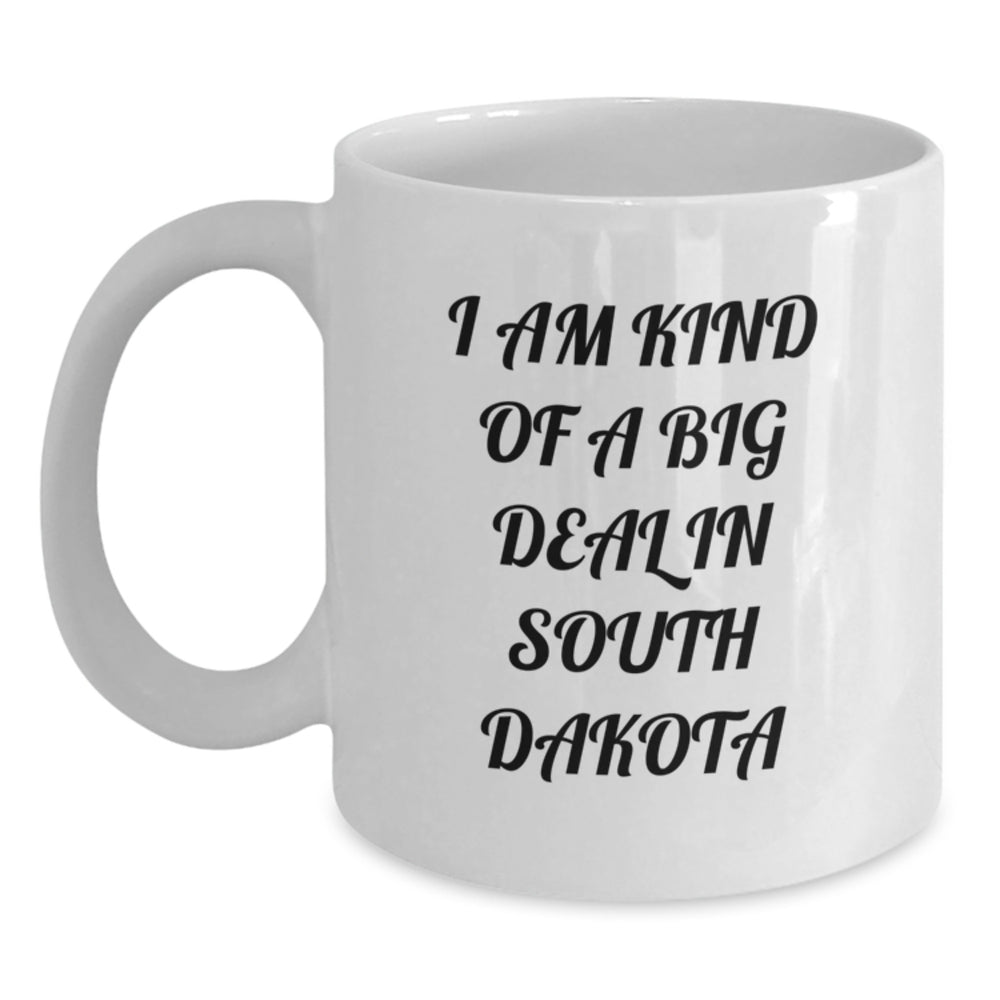 Funny South Dakota Gifts from Friends for Men - 'I Am Kind Of A Prime Selection In South Dakota' White Coffee Mug, Graduation Unique Gifts - Main