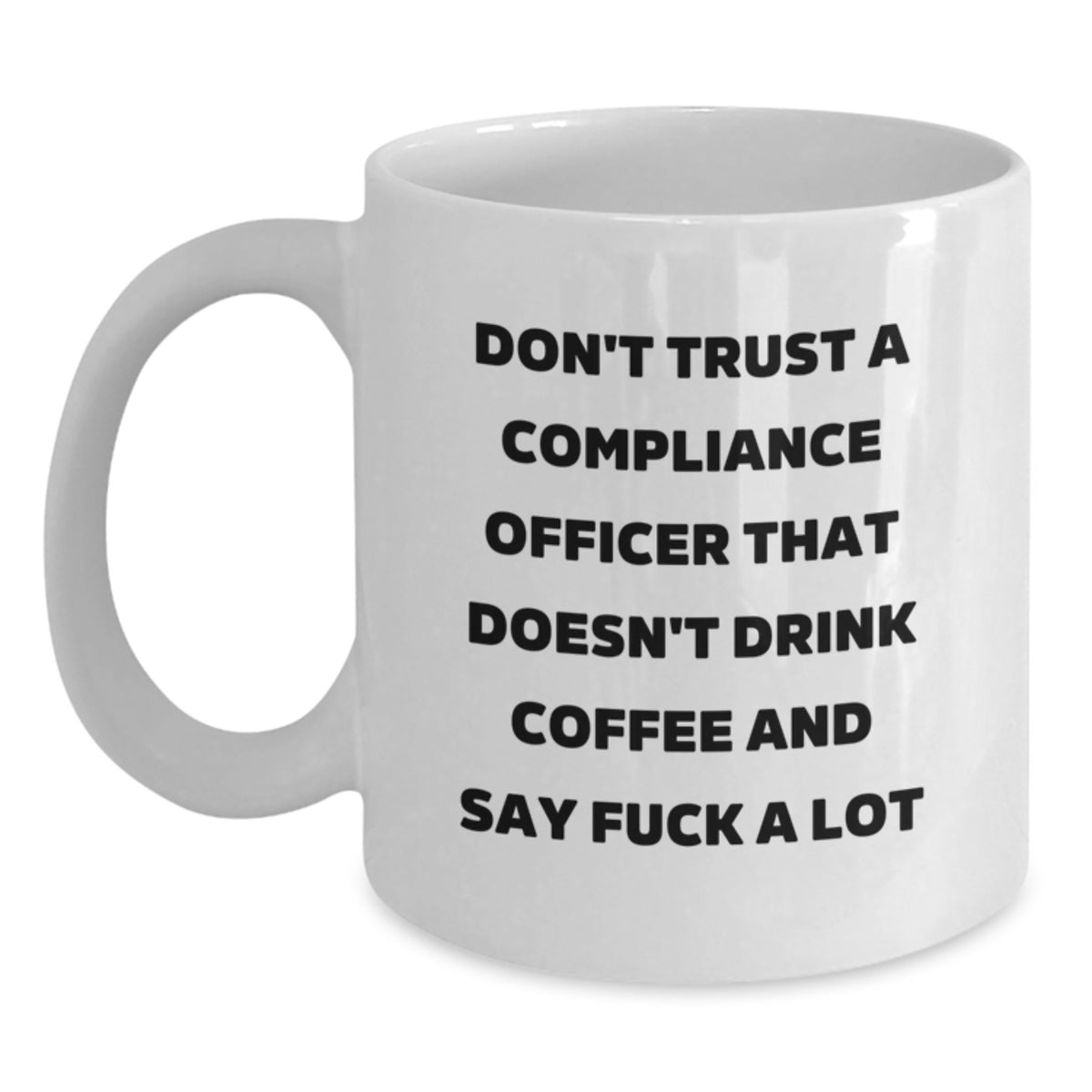 Funny Compliance Officer Gifts for Men, White Coffee Mugs, Don't Trust A Compliance Officer That Doesn't Drink Coffee And Say F--k A Lot, Gift from Friends to Coworkers at Christmas - Main