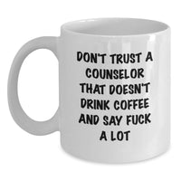 Load image into Gallery viewer, Funny Counselor Gifts from Friends, Cute White Coffee Mug for Counselor, Valentine's Unique Mug with 'Don't Trust A Counselor That Doesn't Drink Coffee And Say F--k A Lot' - Main