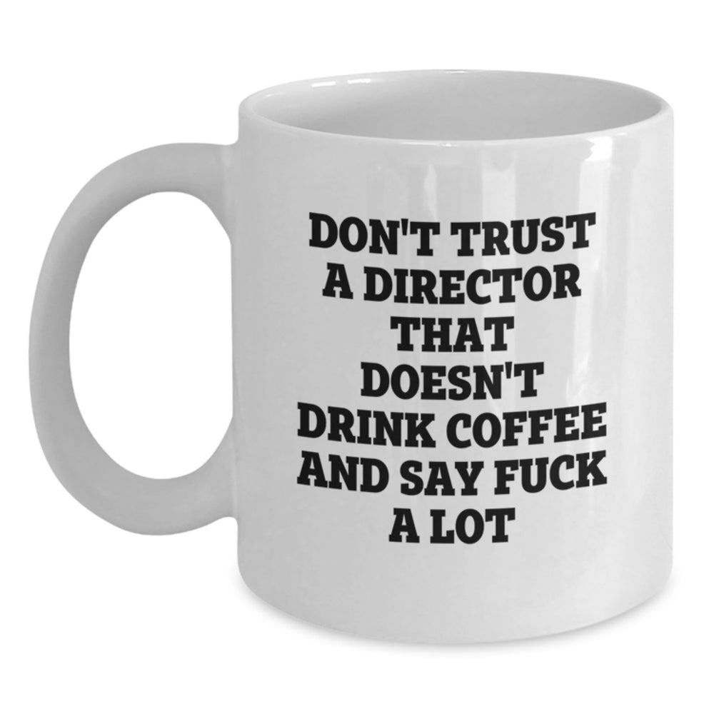 Funny Director Gifts - White Coffee Mug - Say 'F*** a Lot' - Christmas Unique Gifts for Director Friends - Main