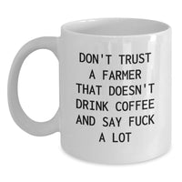 Load image into Gallery viewer, Funny White Coffee Mugs Gifts for Farmers from Friends - Don't Trust A Farmer That Doesn't Drink Coffee And Say F--k A Lot - Main
