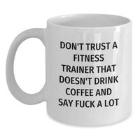 Load image into Gallery viewer, Funny Fitness Trainer Gifts, White Coffee Mugs for Valentine's, Don't Trust a Trainer That Doesn't Drink Coffee and Say F--k A Lot, Gifts from Friends and Family - Main