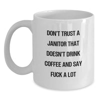 Load image into Gallery viewer, Funny Janitor Gifts from Friends and Family on Valentine's, White Coffee Mug with 'Don't Trust A Janitor That Doesn't Drink Coffee And Say F--k A Lot' - Main