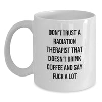 Load image into Gallery viewer, Funny White Coffee Mug for Radiation Therapist, Gift from Friends to Radiation Therapist, Unique Valentine's Gifts for Him - Main