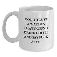 Load image into Gallery viewer, Funny Warden Gifts from Men Valentine's Unique Coffee Mugs, Warden Lovers White Coffee Mug, Don't Trust A Warden That Doesn't Drink Coffee And Say F--k A Lot - Main