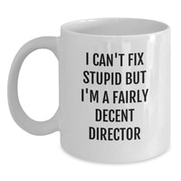 Load image into Gallery viewer, Funny Gifts from Friends, Unique White Coffee Mug for Director, I Can't Fix Stupid - Main