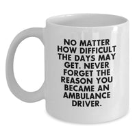 Load image into Gallery viewer, Ambulance Driver White Coffee Mug - Gifts from Family for Ambulance Driver, Funny Inspirational Quote, Unique Mother's Day Unique Gifts - Main