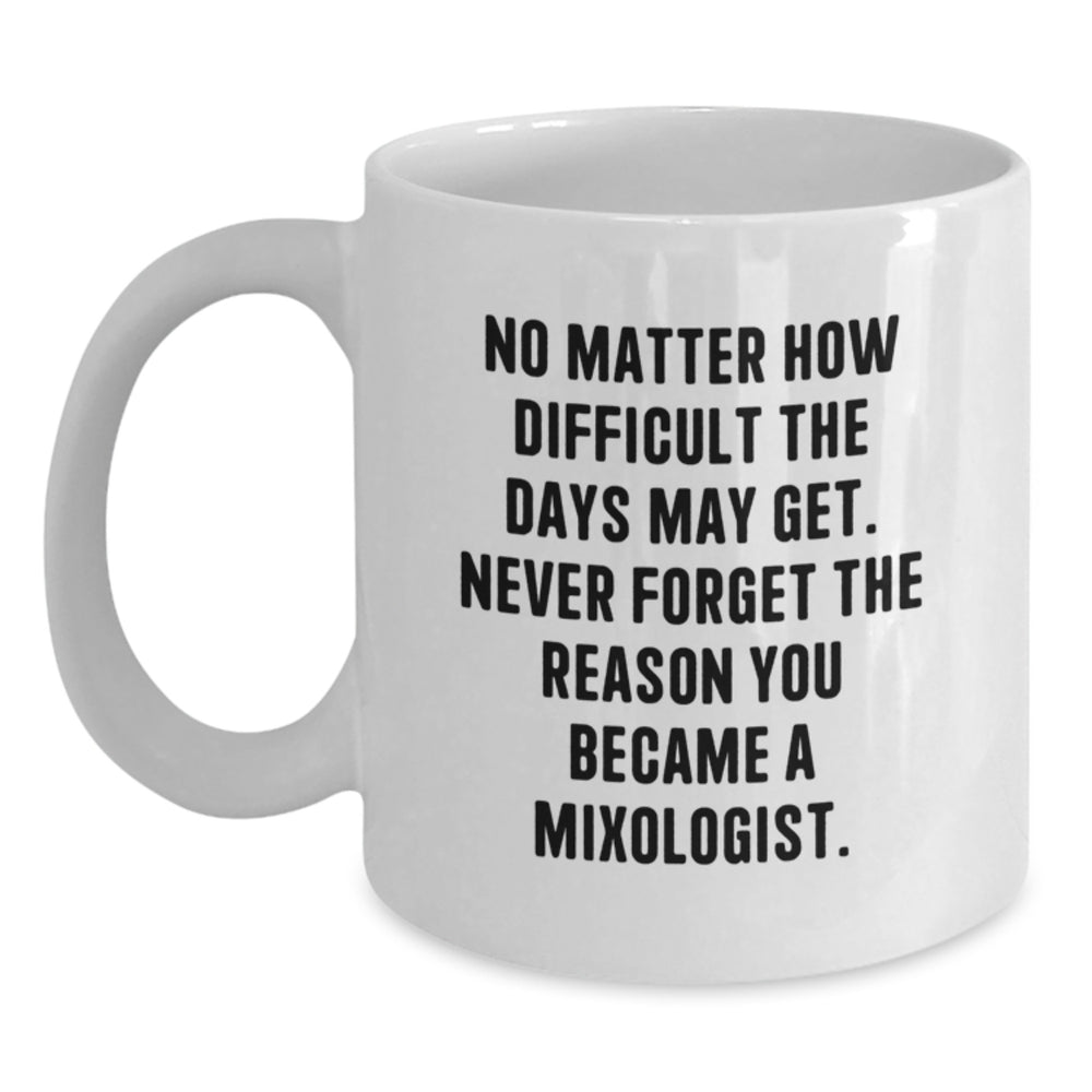 Mixologist Gifts from Friends and Family - White Coffee Mug with Inspirational Quote - Unique Christmas Unique Gifts for Men and Women - Main