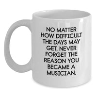 Load image into Gallery viewer, Musician Gifts from Friends for Musicians, White Coffee Mug, Inspirational Quote for Valentine's Unique Gifts - Main