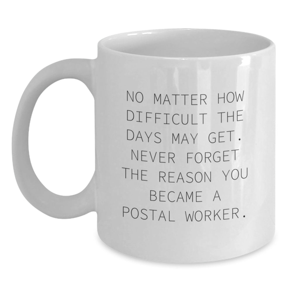 Funny Inspirational Gifts for Postal Workers, White Coffee Mug with Quote - Gifts from Friends and Family for Men and Women at Christmas - Main