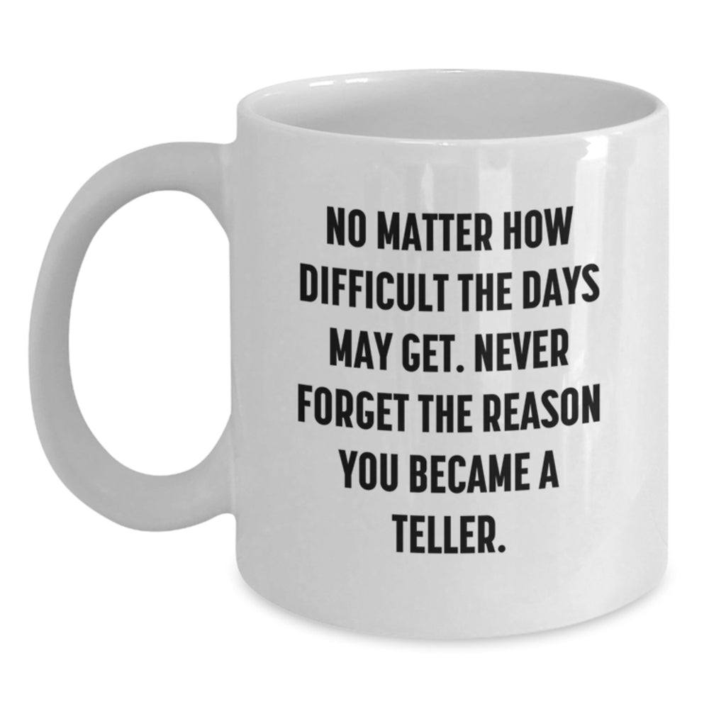 Funny Teller Quotes Gifts from Friends, Family, or Coworkers for Teller, White Coffee Mug, Christmas Unique Gifts - Main