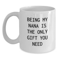 Load image into Gallery viewer, Nana Love White Coffee Mugs Gifts from Family for Christmas - Funny Quote &#39;Being My Nana Is The Only Gift You Need&#39; 15oz Capacity - Main
