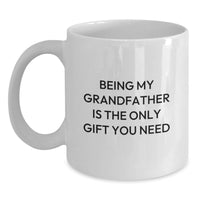 Load image into Gallery viewer, Grandfather Gifts - Being My Grandfather Is The Only Gift You Need - Funny White Coffee Mug for Grandfather on Valentine's - Main