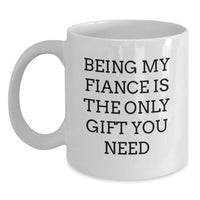 Load image into Gallery viewer, Funny Fiance White Coffee Mug, Gifts from Men to Fiancee, Christmas Unique Gifts, 'Being My Fiance Is The Only Gift You Need' - Main