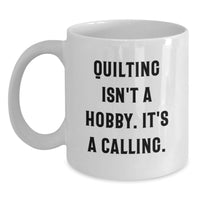 Load image into Gallery viewer, Quilting Isn't A Hobby Its A Calling White Coffee Mug Quilting Gifts for Quilters Birthday Unique Gifts from Friends - Main