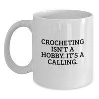 Load image into Gallery viewer, Crocheting Lover Gifts from Friends for Crocheting Women White Coffee Mug, Funny Quote: 'Crocheting Isn't A Hobby. It's A Calling.' - Main