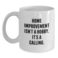 Load image into Gallery viewer, Funny Home Improvement Quote White Coffee Mugs for Women Valentine's Unique Gifts from Friends and Family - Main