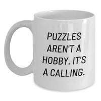 Load image into Gallery viewer, Funny Coffee Mugs for Puzzles Enthusiasts, Gifts from Men to Women, Unique Mother's Day Unique Gifts, White Coffee Mug with 'Puzzles Aren't A Hobby. It's A Calling.' Quote - Main