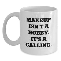 Load image into Gallery viewer, Funny Makeup Lover Gifts from Women, White Coffee Mugs for Makeup Enthusiasts, Inspirational Quotes on Valentine's Unique Gifts - Main