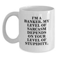 Load image into Gallery viewer, Funny Banker Gifts, Christmas Unique Gifts from Friends to Banker Colleagues, White Coffee Mug with Sarcasm Quote - Main
