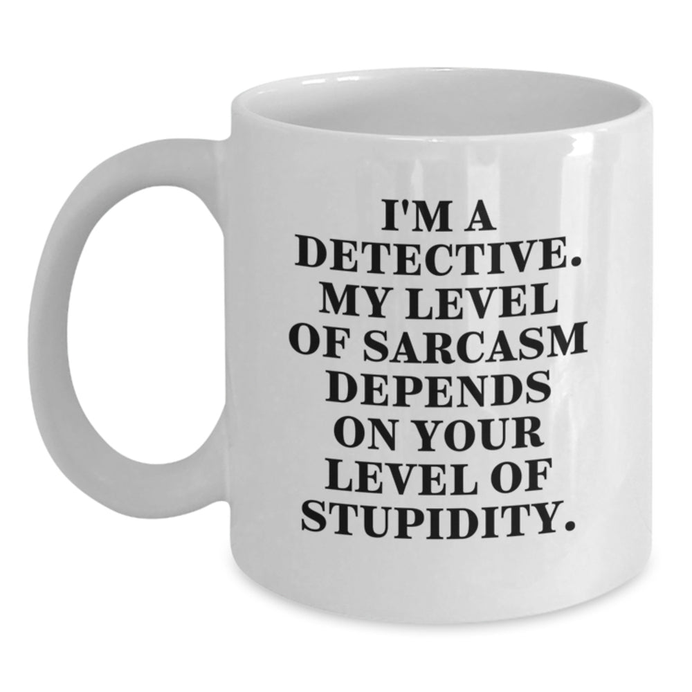 Funny Detective Gifts for Men from Friends, White Coffee Mug with Sarcasm Quote, Christmas Unique Gifts - Main