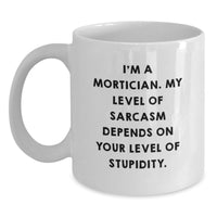 Load image into Gallery viewer, Funny Mortician Gifts for Mortician Friends and Family - Unique White Coffee Mug with Mortician Sarcasm Quote - Main