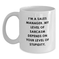 Load image into Gallery viewer, Funny Sales Manager Gifts for Men Birthday Unique White Coffee Mugs from Friends and Family - I'm A Sales Manager. My Level Of Sarcasm Depends On Your Level Of Stupidity. - Main