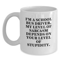 Load image into Gallery viewer, Funny School Bus Driver Gifts from Men - 'I'm A School Bus Driver. My Level Of Sarcasm' White Coffee Mug for School Bus Driver - Main