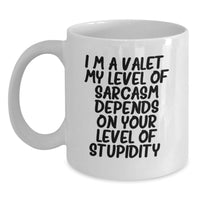 Load image into Gallery viewer, Funny Valet Gifts from Men Friends for Valentine's Unique White Coffee Mugs, I'm A Valet My Level Of Sarcasm Depends On Your Level Of Stupidity Quote - Main